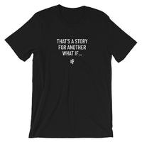 A Story For Another What If, Short-Sleeve Unisex T-Shirt